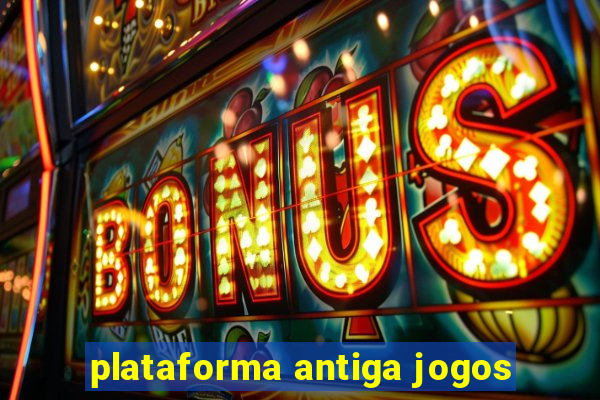 plataforma antiga jogos